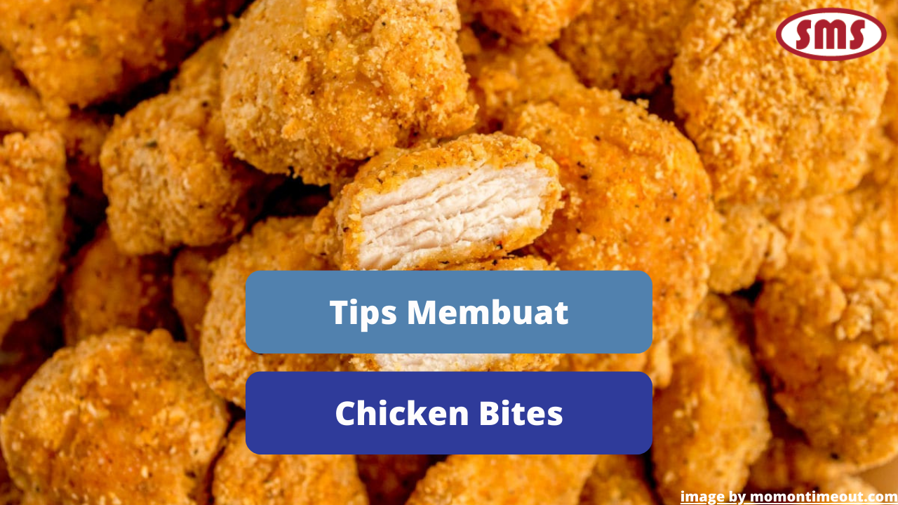 Inilah 5 Tips Memasak Hidangan Chicken Bites Agar Lezat